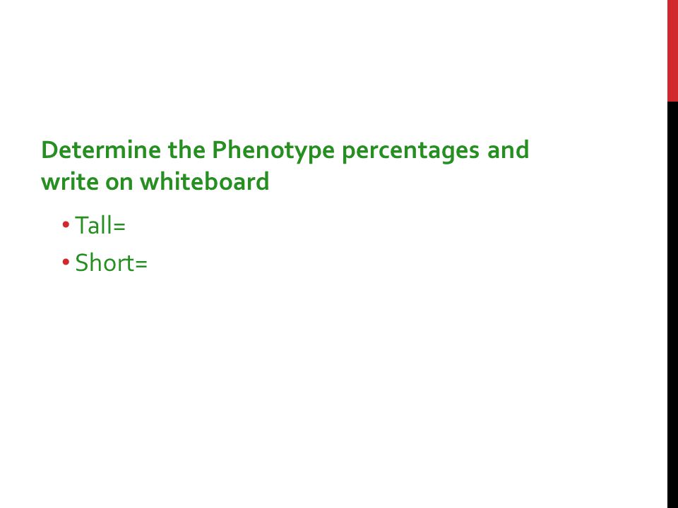Determine the genotype percentages and write on whiteboard 1.TT= 2.Tt= 3.Tt=