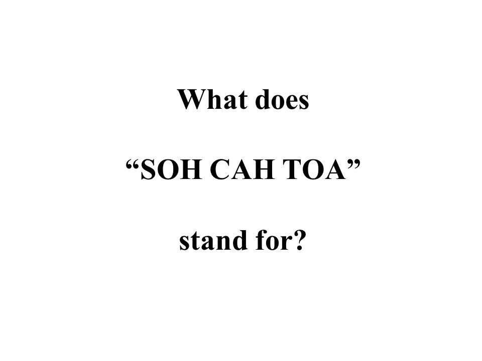 What does SOH CAH TOA stand for