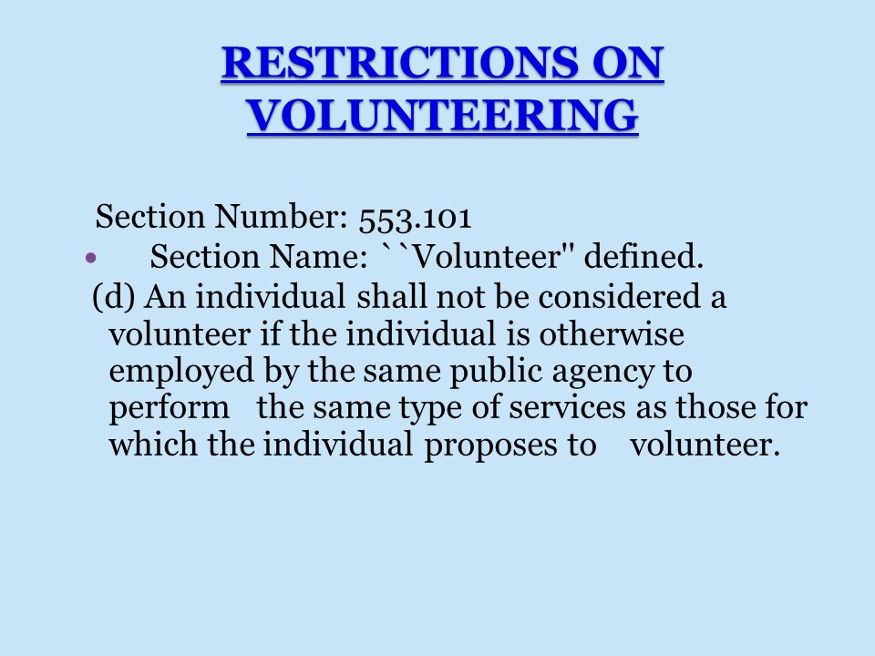 RESTRICTIONS ON VOLUNTEERING Section Number: Section Name: ``Volunteer defined.