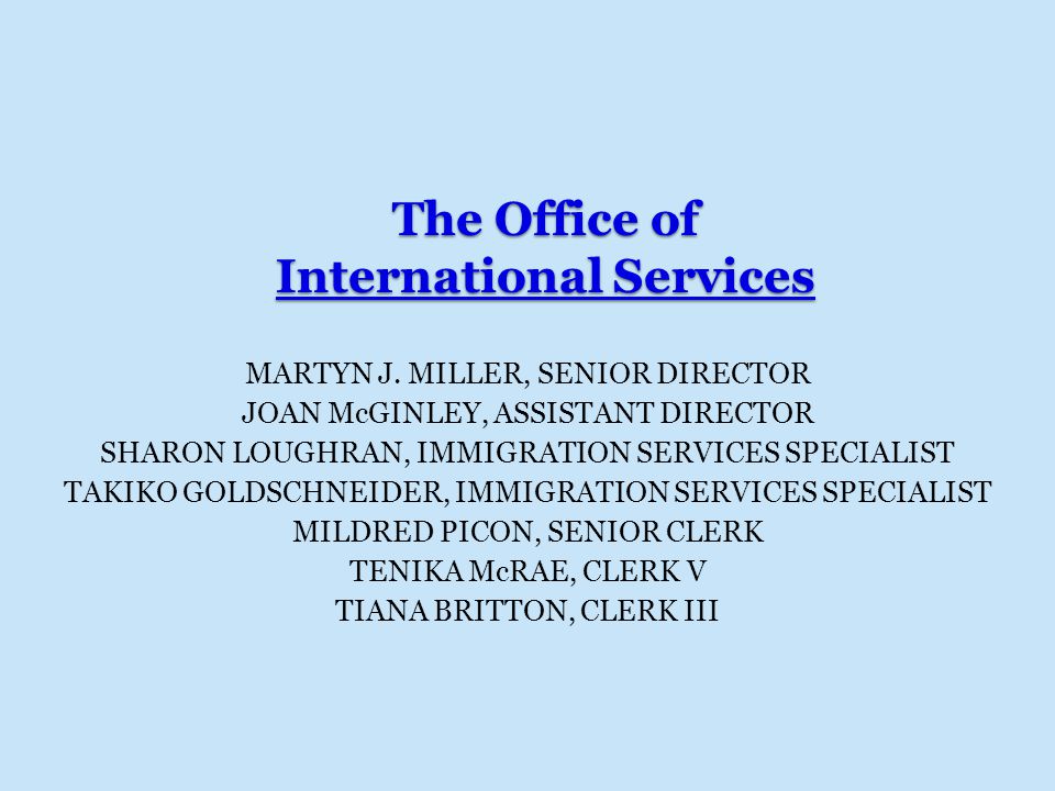 The Office of International Services MARTYN J.
