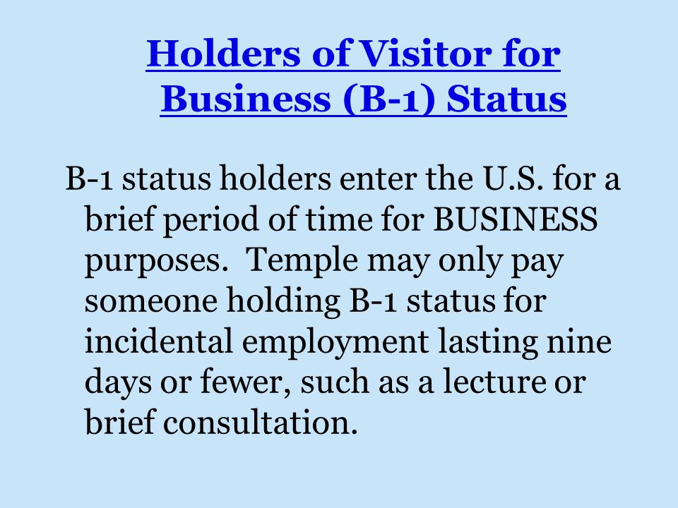 Holders of Visitor for Business (B-1) Status B-1 status holders enter the U.S.