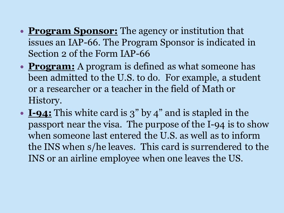 Program Sponsor: The agency or institution that issues an IAP-66.