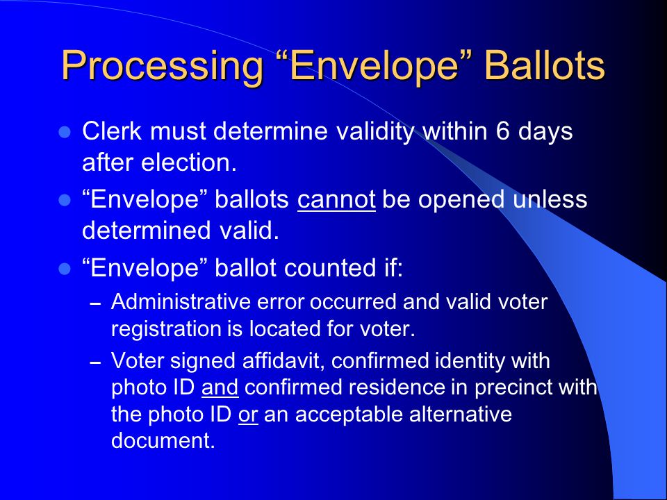 Processing Envelope Ballots Clerk must determine validity within 6 days after election.