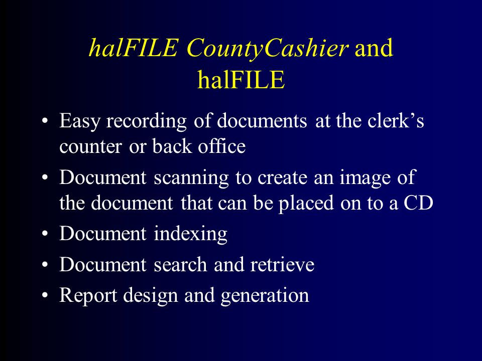 Together, halFILE CountyCashier and halFILE provide a simple method for electronically recording documents filed at a County Clerk’s office.