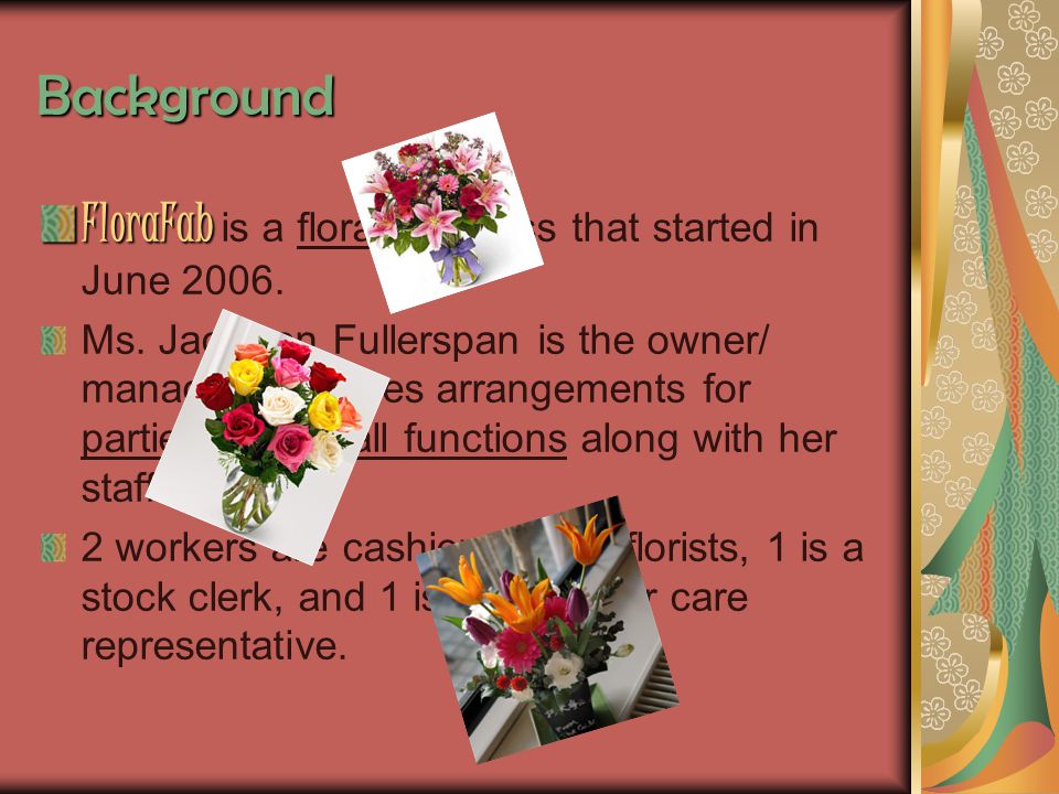 Background FloraFab FloraFab is a floral business that started in June 2006.
