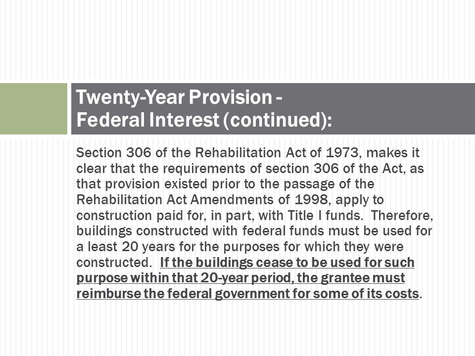 Section 306 of the Rehabilitation Act of 1973, makes it clear that the requirements of section 306 of the Act, as that provision existed prior to the passage of the Rehabilitation Act Amendments of 1998, apply to construction paid for, in part, with Title I funds.