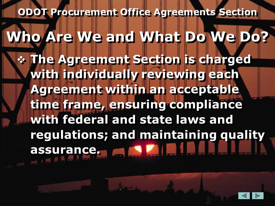  The Agreement Section is charged with individually reviewing each Agreement within an acceptable time frame, ensuring compliance with federal and state laws and regulations; and maintaining quality assurance.