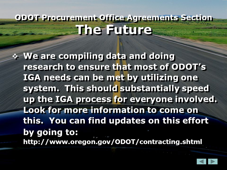  We are compiling data and doing research to ensure that most of ODOT’s IGA needs can be met by utilizing one system.