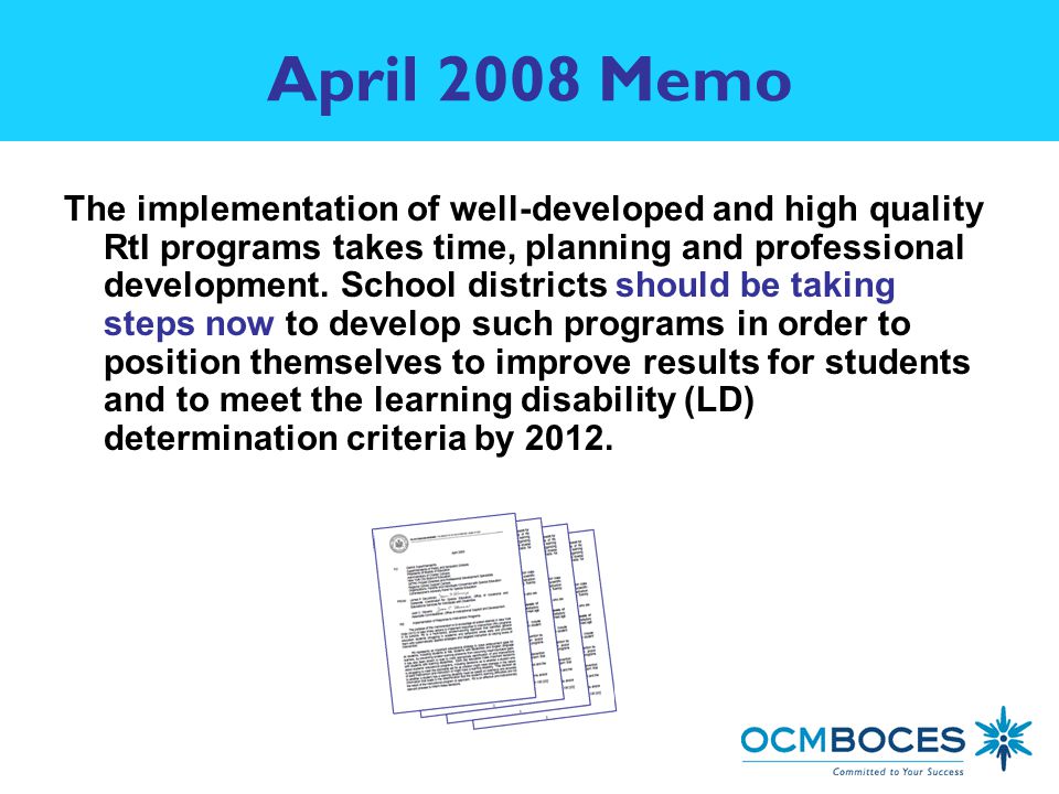 April 2008 Memo The implementation of well-developed and high quality RtI programs takes time, planning and professional development.