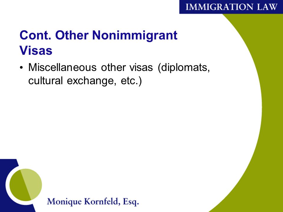 Cont. Other Nonimmigrant Visas Miscellaneous other visas (diplomats, cultural exchange, etc.)