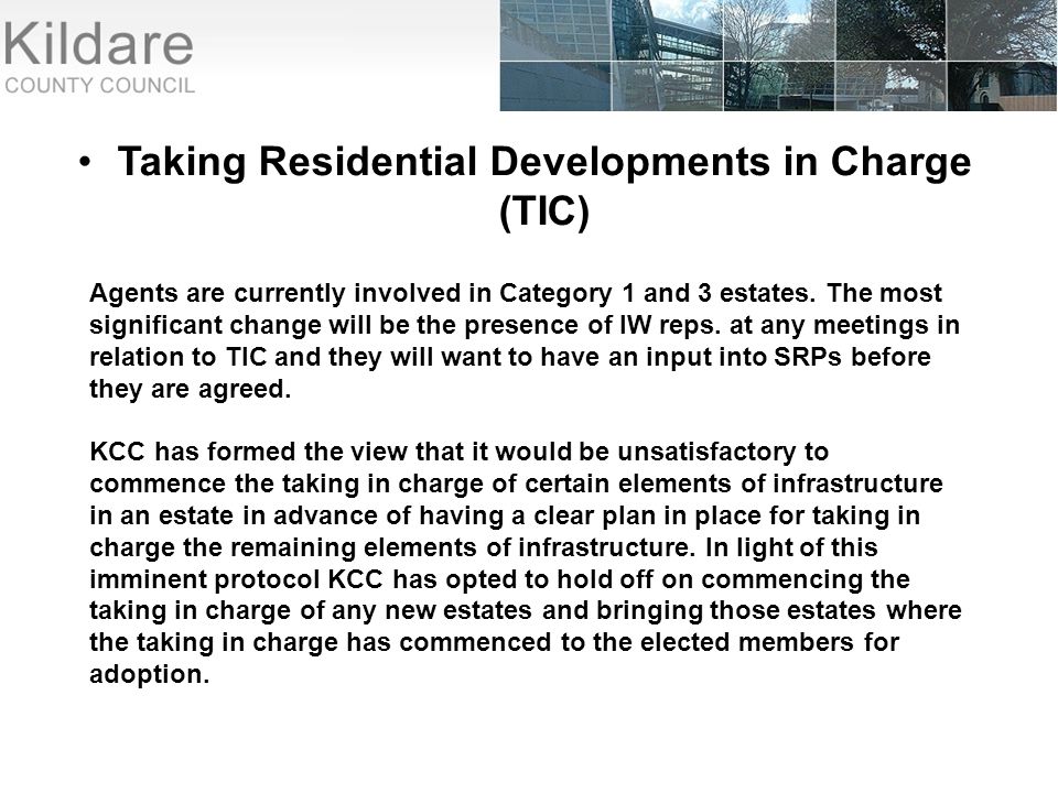 Taking Residential Developments in Charge (TIC) Agents are currently involved in Category 1 and 3 estates.