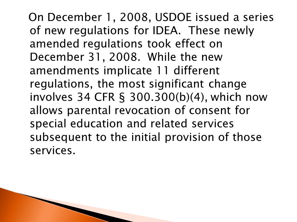 On December 1, 2008, USDOE issued a series of new regulations for IDEA.