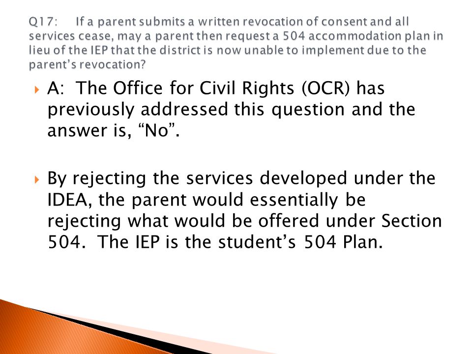  A:The Office for Civil Rights (OCR) has previously addressed this question and the answer is, No .