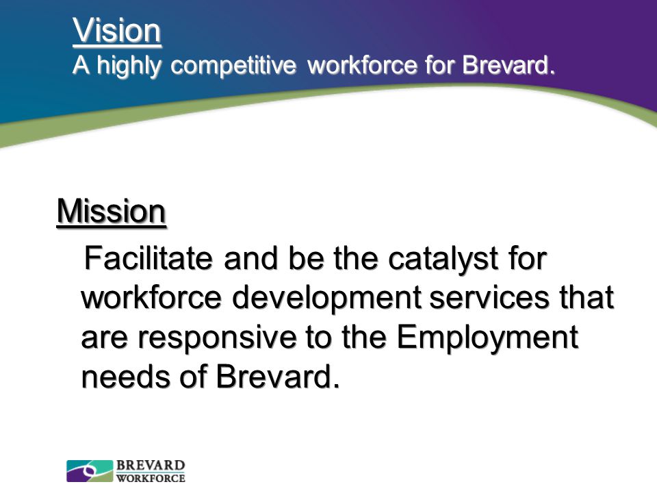 Vision A highly competitive workforce for Brevard.