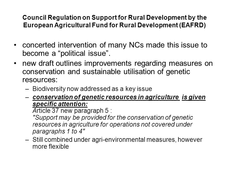 Council Regulation on Support for Rural Development by the European Agricultural Fund for Rural Development (EAFRD) concerted intervention of many NCs made this issue to become a political issue .