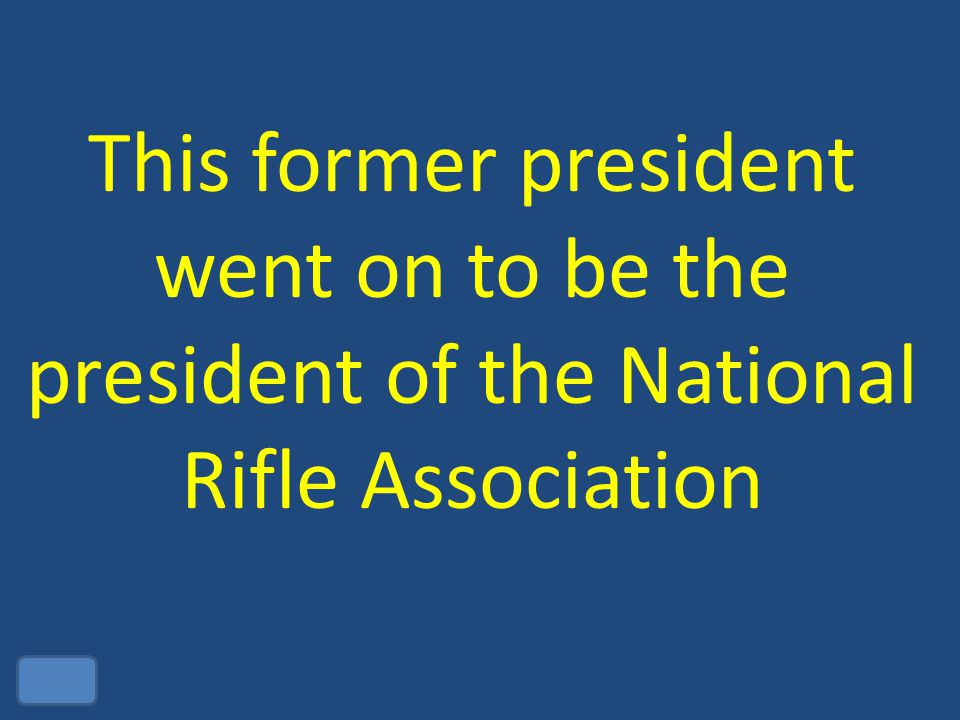 This former president went on to be the president of the National Rifle Association