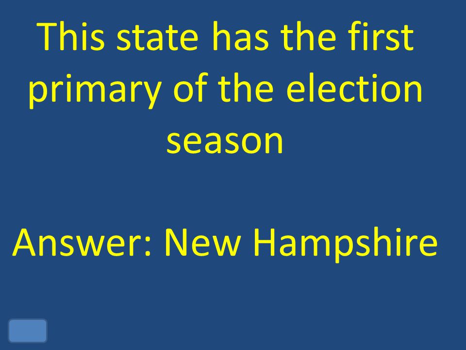 This state has the first primary of the election season Answer: New Hampshire