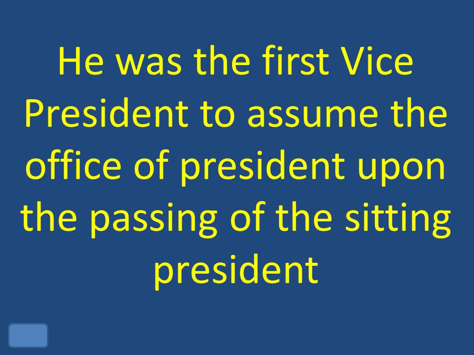 He was the first Vice President to assume the office of president upon the passing of the sitting president