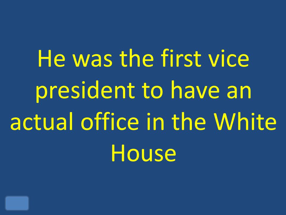 He was the first vice president to have an actual office in the White House