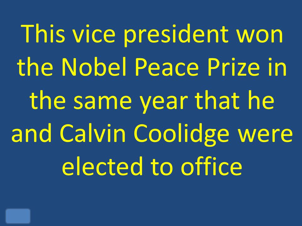 This vice president won the Nobel Peace Prize in the same year that he and Calvin Coolidge were elected to office