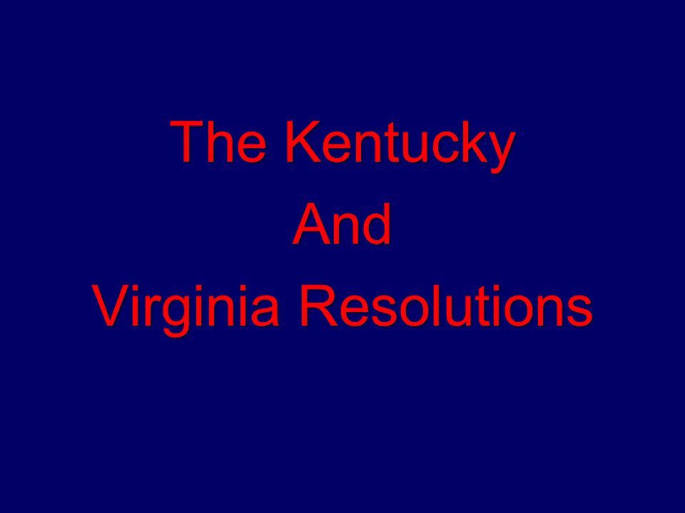 The Kentucky And Virginia Resolutions