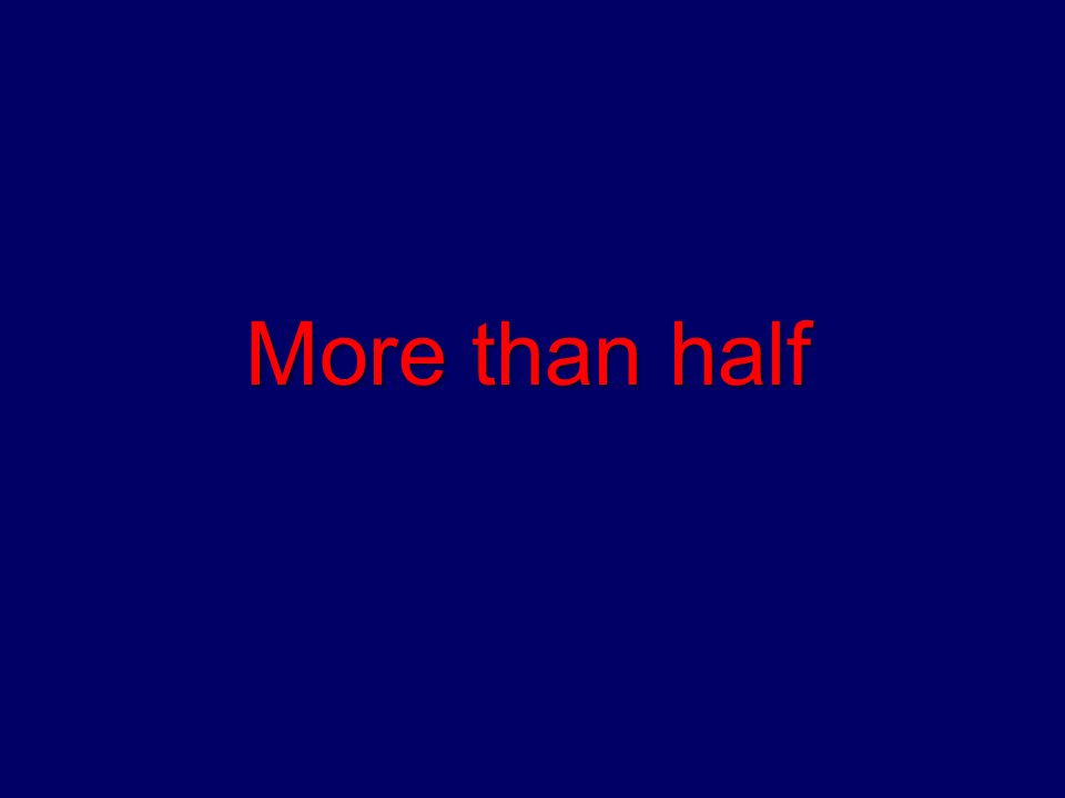 More than half