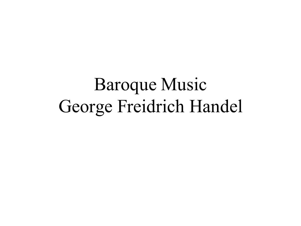 Baroque Music George Freidrich Handel