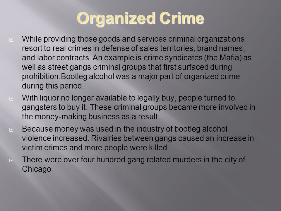 Organized Crime  While providing those goods and services criminal organizations resort to real crimes in defense of sales territories, brand names, and labor contracts.