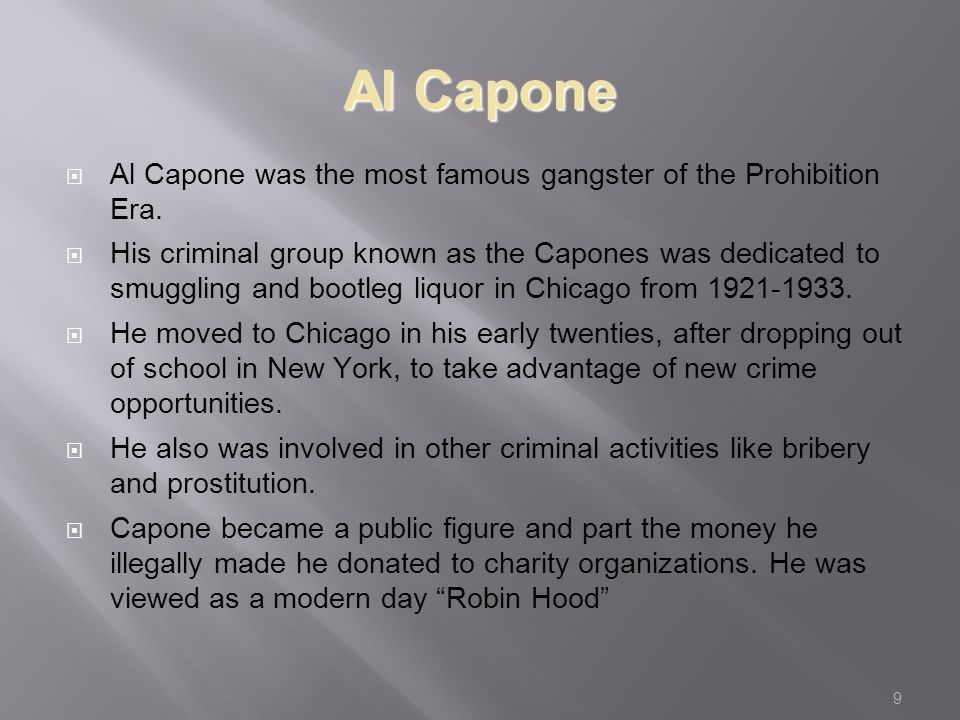 9  Al Capone was the most famous gangster of the Prohibition Era.