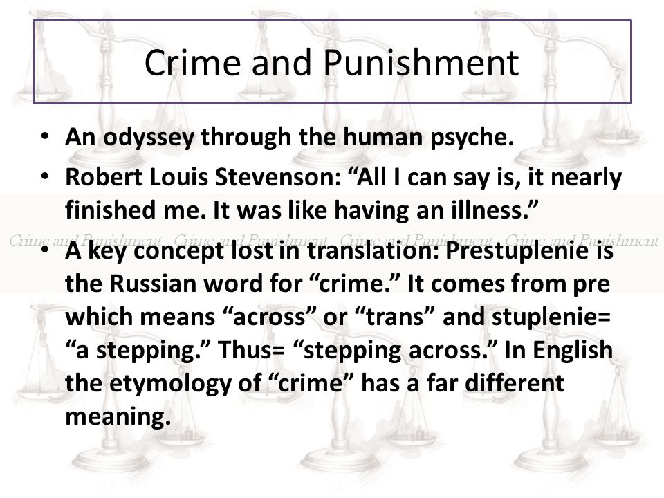 Crime and Punishment An odyssey through the human psyche.