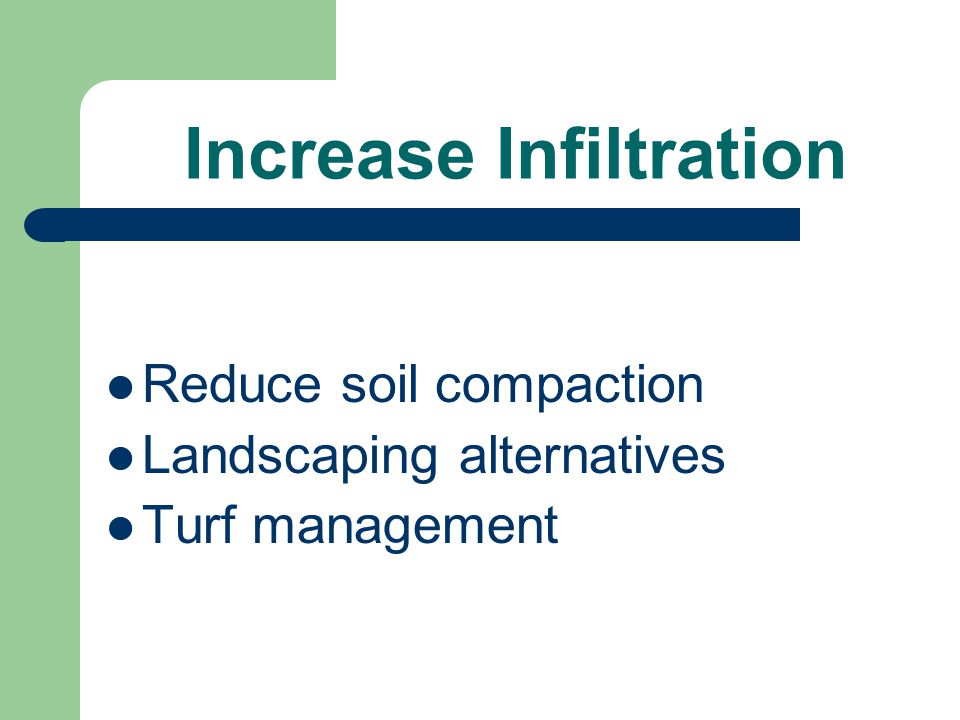 A combination of practices that… Increase infiltration Better manage runoff & promote run-on Decrease impervious surfaces