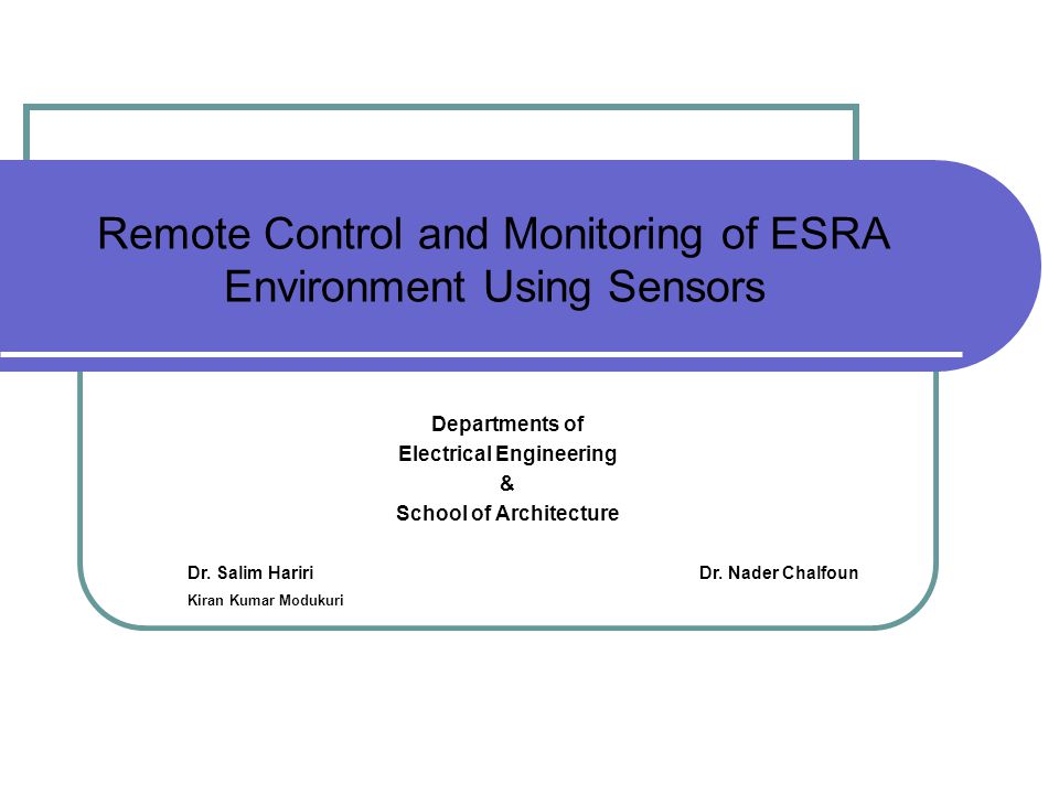 Remote Control and Monitoring of ESRA Environment Using Sensors Departments of Electrical Engineering & School of Architecture Dr.