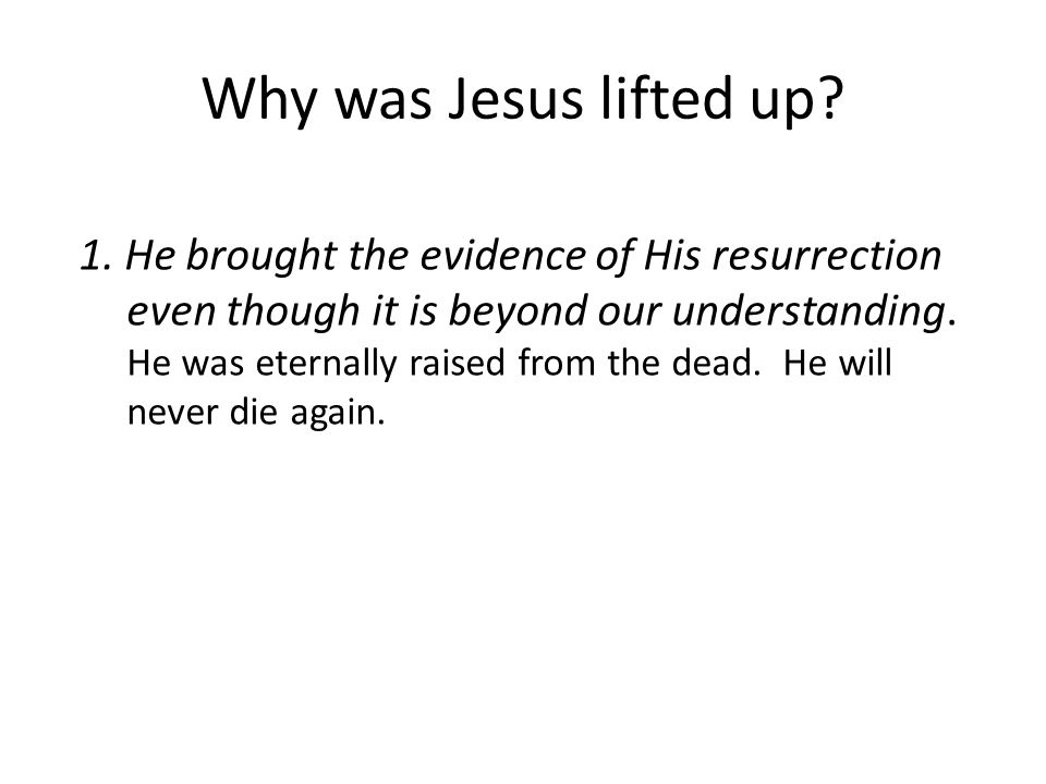 Why was Jesus lifted up. 1.