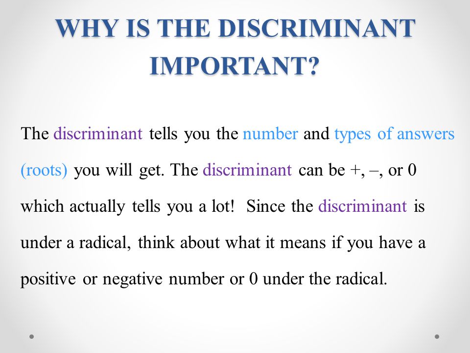 WHY IS THE DISCRIMINANT IMPORTANT.