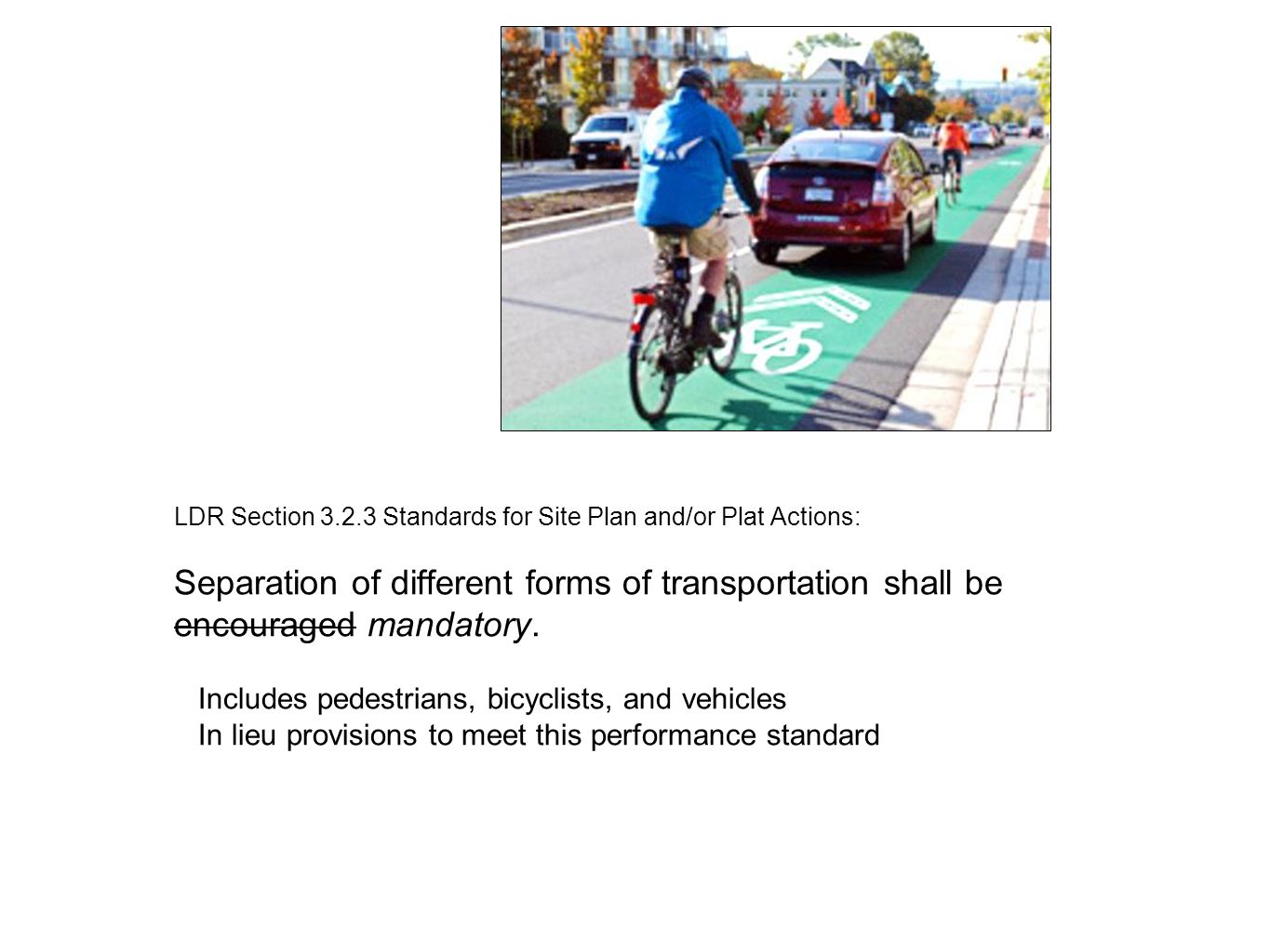 LDR Section Standards for Site Plan and/or Plat Actions: Separation of different forms of transportation shall be encouraged mandatory.