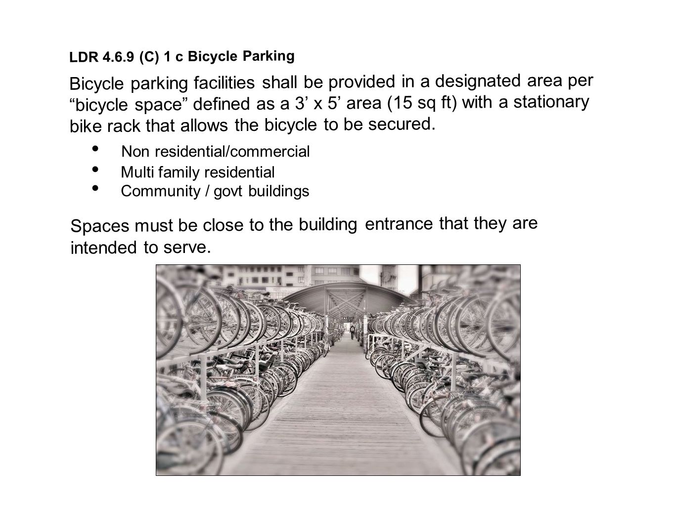 LDR (C) 1 c Bicycle Parking Bicycle parking facilities shall be provided in a designated area per bicycle space defined as a 3’ x 5’ area (15 sq ft) with a stationary bike rack that allows the bicycle to be secured.
