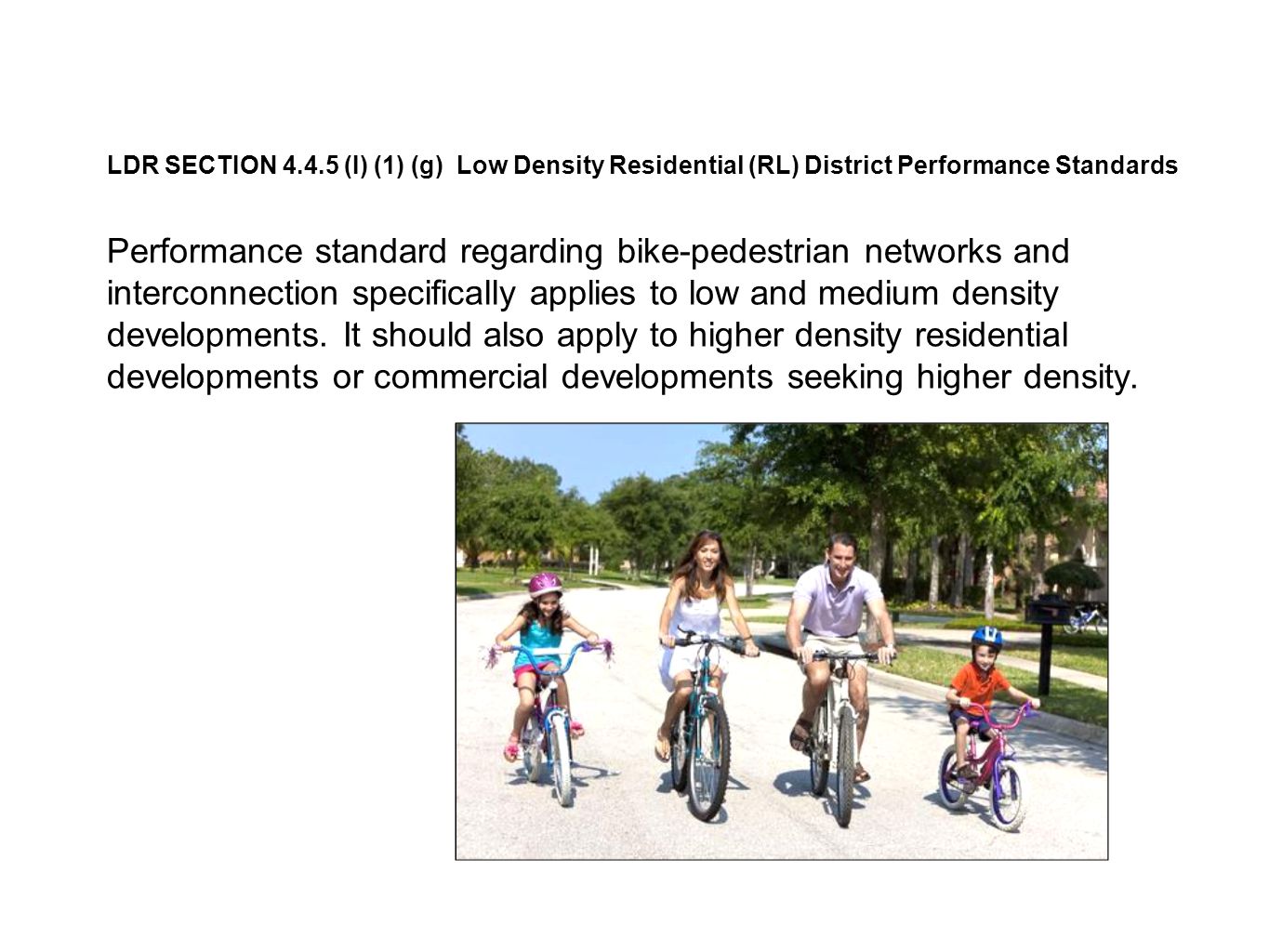 LDR SECTION (I) (1) (g) Low Density Residential (RL) District Performance Standards Performance standard regarding bike-pedestrian networks and interconnection specifically applies to low and medium density developments.