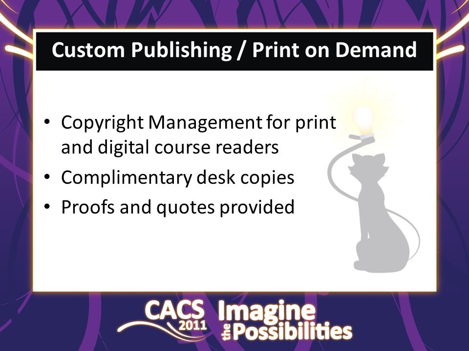 Copyright Management for print and digital course readers Complimentary desk copies Proofs and quotes provided