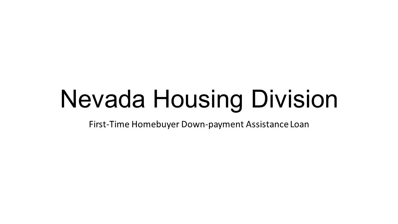 Nevada Housing Division First-Time Homebuyer Down-payment Assistance Loan