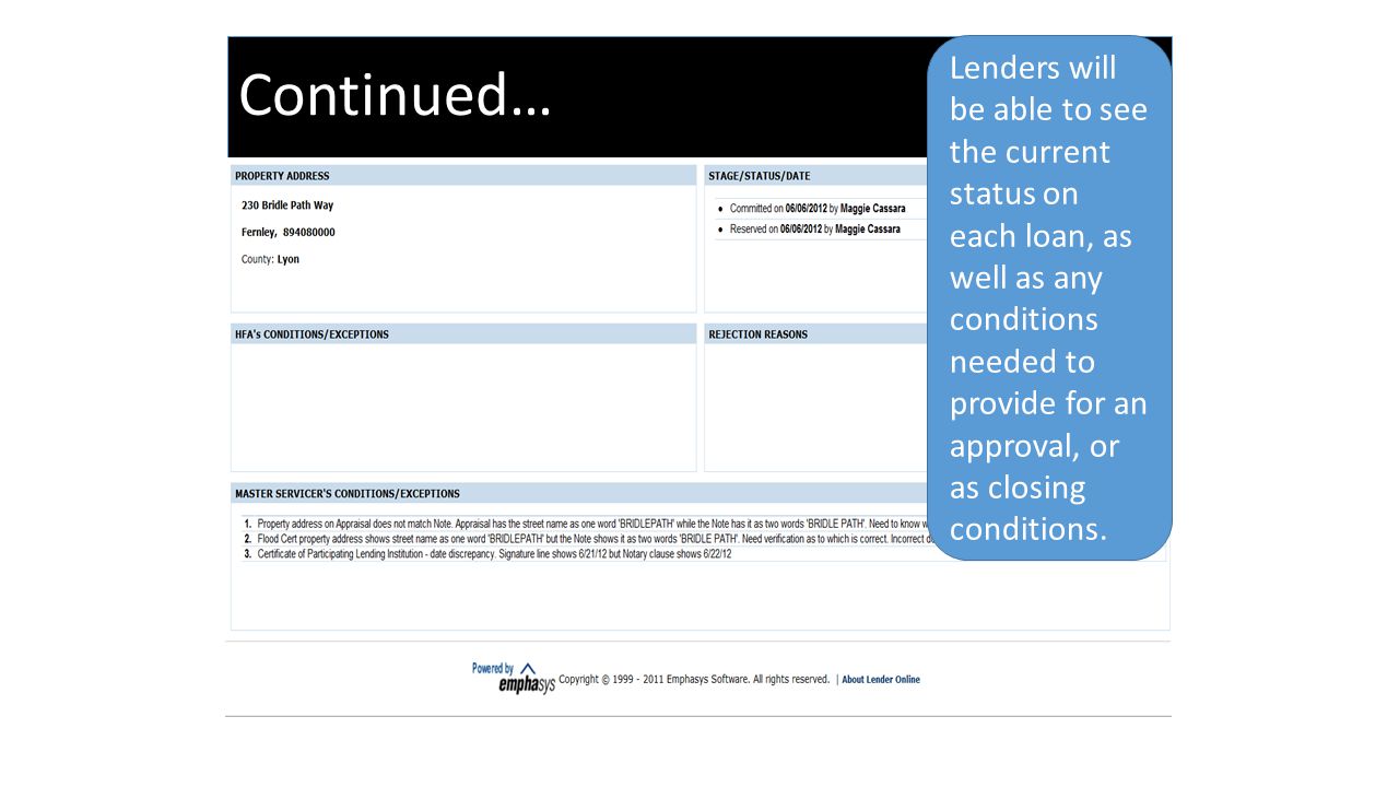 Continued… Lenders will be able to see the current status on each loan, as well as any conditions needed to provide for an approval, or as closing conditions.