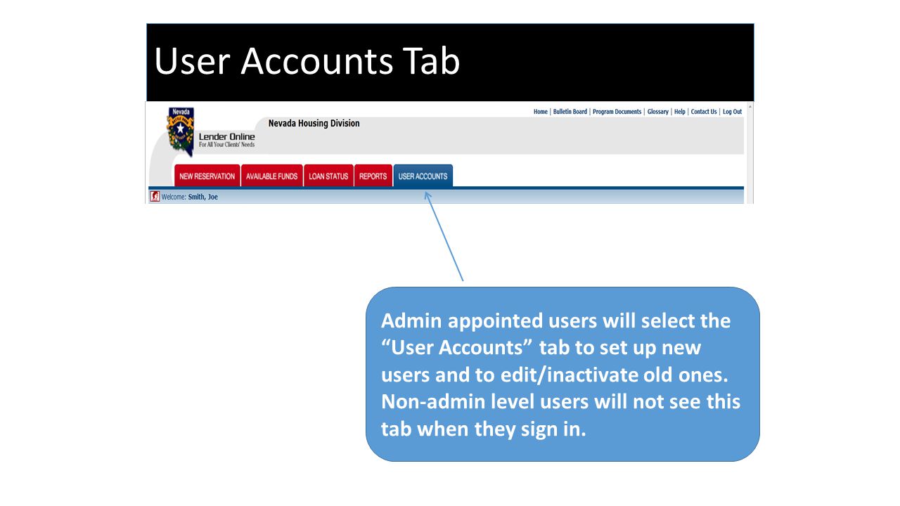 User Accounts Tab Admin appointed users will select the User Accounts tab to set up new users and to edit/inactivate old ones.