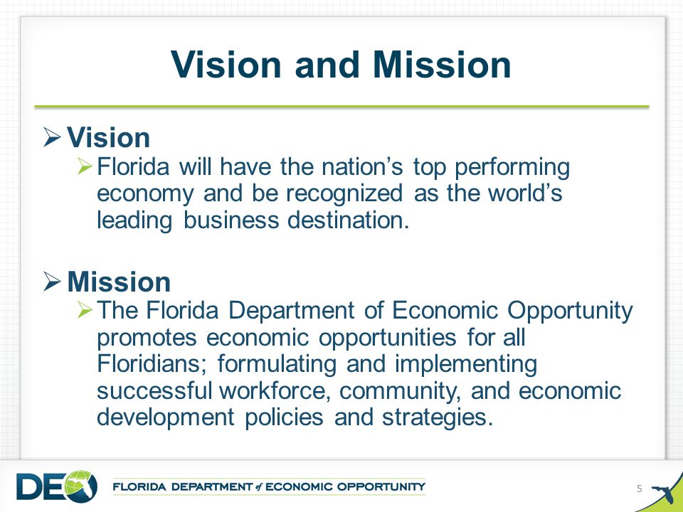 Vision and Mission  Vision  Florida will have the nation’s top performing economy and be recognized as the world’s leading business destination.