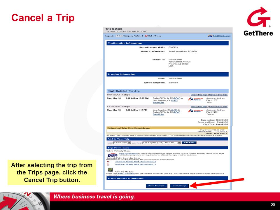 29 Cancel a Trip After selecting the trip from the Trips page, click the Cancel Trip button.