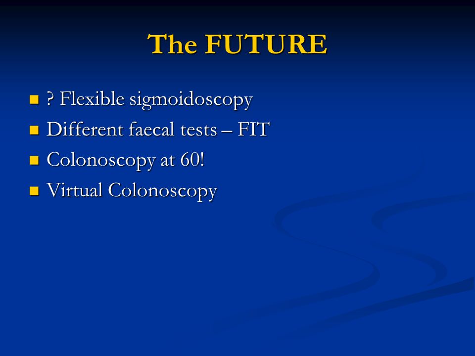 The FUTURE . Flexible sigmoidoscopy .