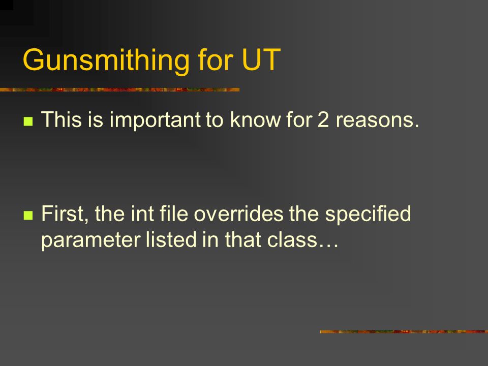 Gunsmithing for UT This is important to know for 2 reasons.