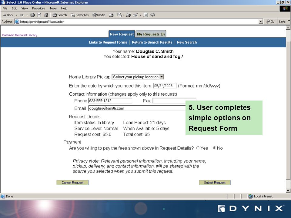 Dynix Confidential – Internal Use Only 5. User completes simple options on Request Form