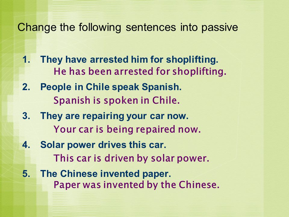 Write active sentences into the passive. Change the sentences into Passive. Change the sentences into the Passive Voice. Passive Voice sentences. Change the following sentences into the Passive Voice.