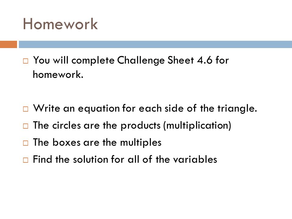 Write an Equation 4.6 Steve completed some homework papers on Monday.
