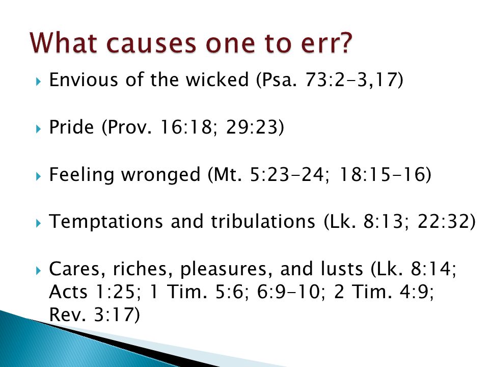  Envious of the wicked (Psa. 73:2-3,17)  Pride (Prov.