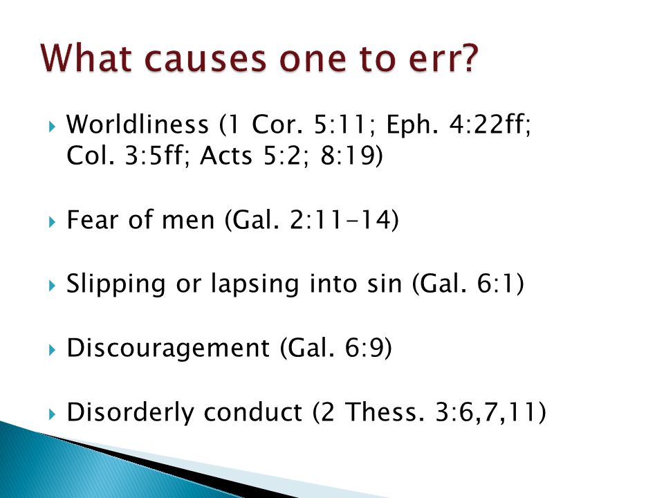  Worldliness (1 Cor. 5:11; Eph. 4:22ff; Col. 3:5ff; Acts 5:2; 8:19)  Fear of men (Gal.